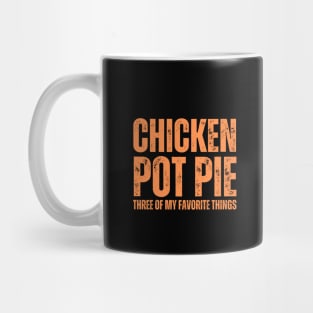 Chicken Pot Pie three of My Favorite Things Mug